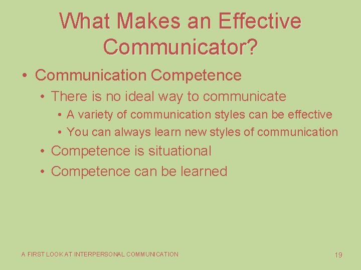 What Makes an Effective Communicator? • Communication Competence • There is no ideal way What Makes an Effective Communicator? • Communication Competence • There is no ideal way