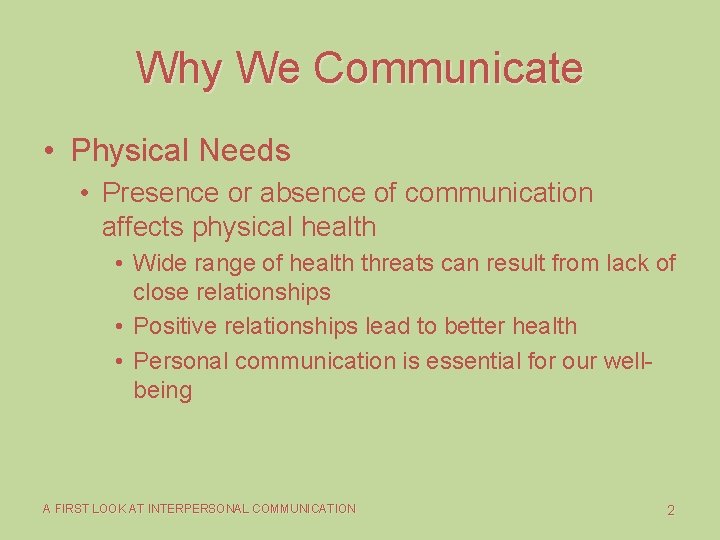 Why We Communicate • Physical Needs • Presence or absence of communication affects physical Why We Communicate • Physical Needs • Presence or absence of communication affects physical