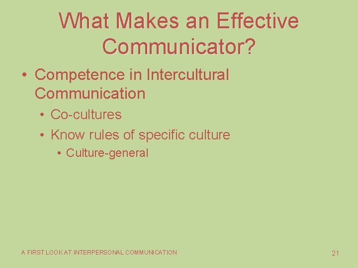 What Makes an Effective Communicator? • Competence in Intercultural Communication • Co-cultures • Know What Makes an Effective Communicator? • Competence in Intercultural Communication • Co-cultures • Know
