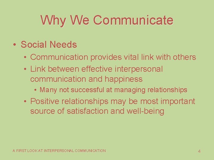 Why We Communicate • Social Needs • Communication provides vital link with others • Why We Communicate • Social Needs • Communication provides vital link with others •