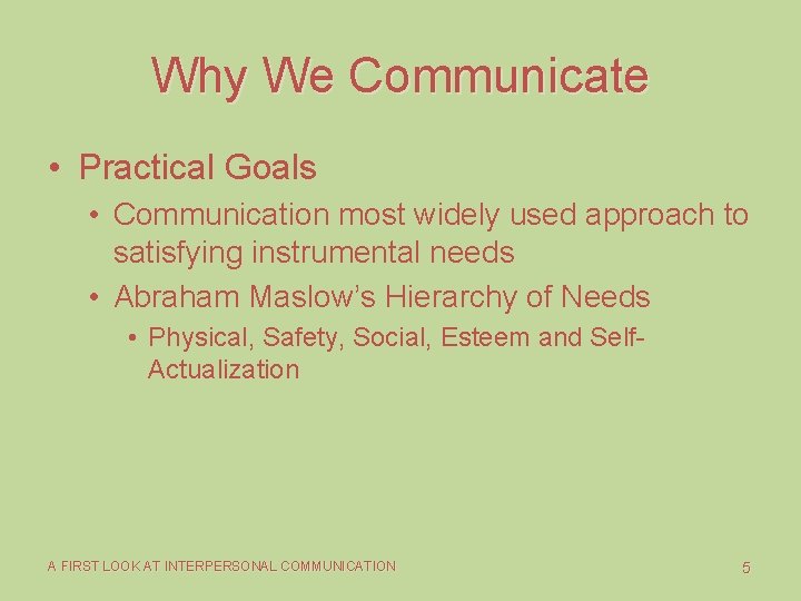 Why We Communicate • Practical Goals • Communication most widely used approach to satisfying Why We Communicate • Practical Goals • Communication most widely used approach to satisfying