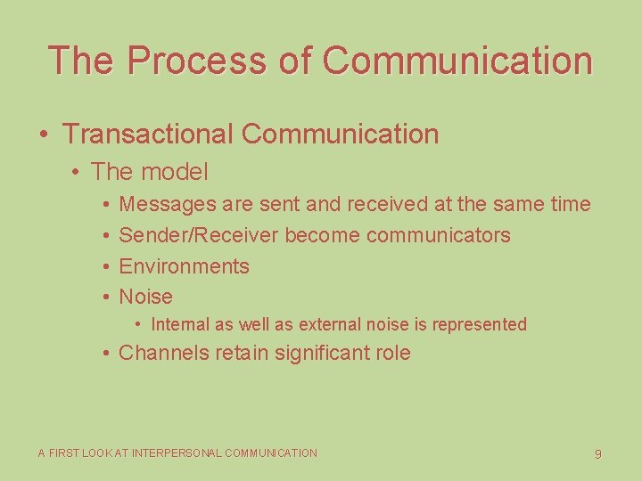 The Process of Communication • Transactional Communication • The model • • Messages are The Process of Communication • Transactional Communication • The model • • Messages are