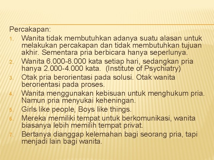 Percakapan: 1. Wanita tidak membutuhkan adanya suatu alasan untuk melakukan percakapan dan tidak membutuhkan