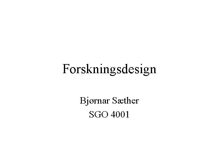 Forskningsdesign Bjørnar Sæther SGO 4001 