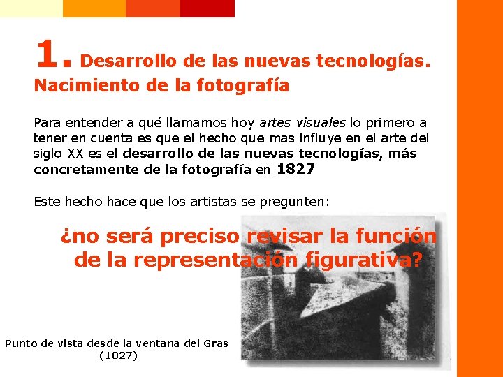 1. Desarrollo de las nuevas tecnologías. Nacimiento de la fotografía Para entender a qué