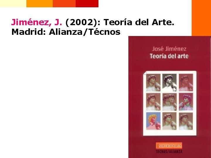 Jiménez, J. (2002): Teoría del Arte. Madrid: Alianza/Técnos 