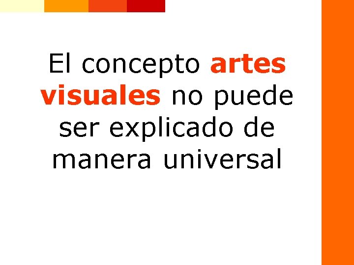 El concepto artes visuales no puede ser explicado de manera universal 