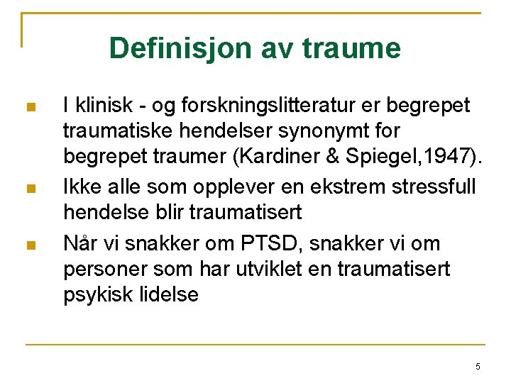 Definisjon av traume I klinisk - og forskningslitteratur er begrepet traumatiske hendelser synonymt for