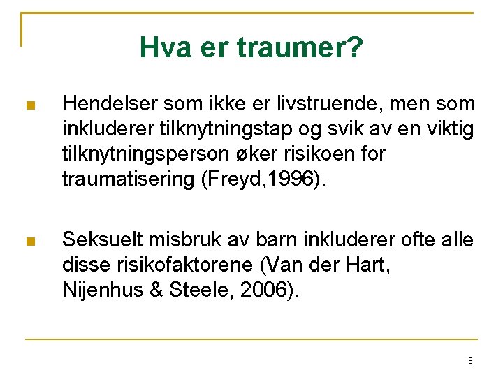 Hva er traumer? Hendelser som ikke er livstruende, men som inkluderer tilknytningstap og svik