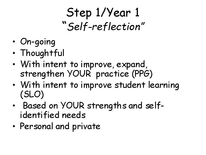Step 1/Year 1 “Self-reflection” • On-going • Thoughtful • With intent to improve, expand,