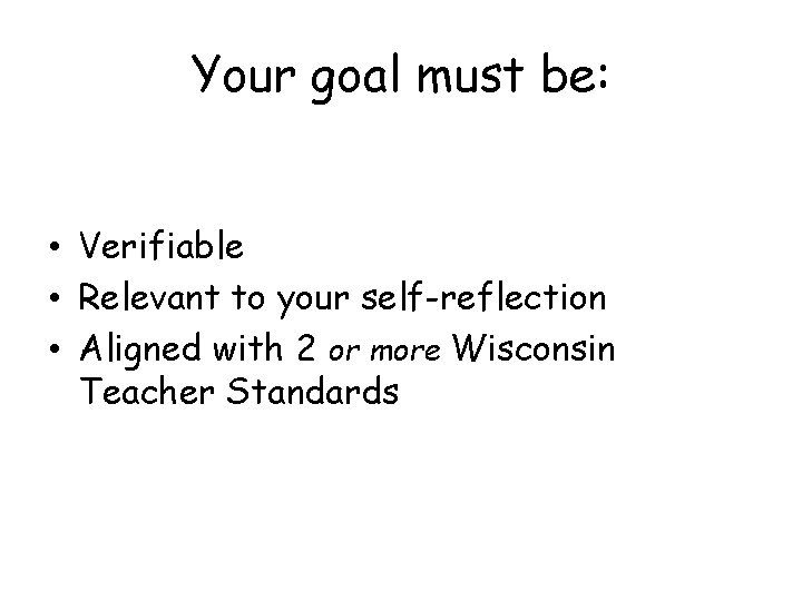 Your goal must be: • Verifiable • Relevant to your self-reflection • Aligned with
