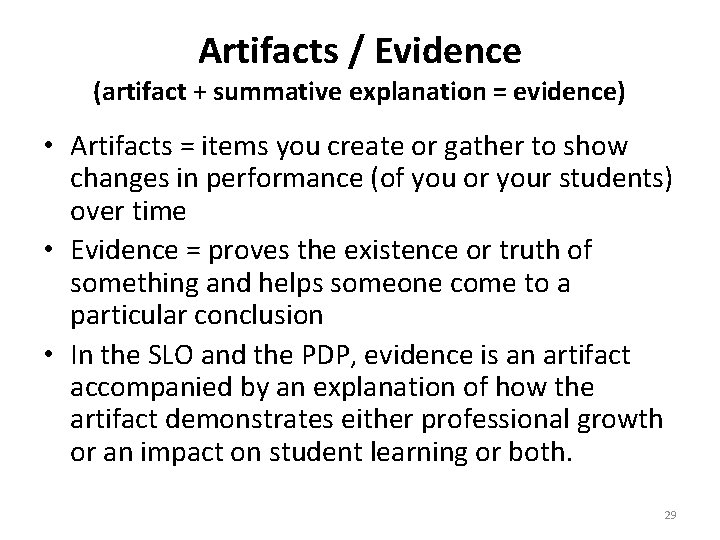 Artifacts / Evidence (artifact + summative explanation = evidence) • Artifacts = items you