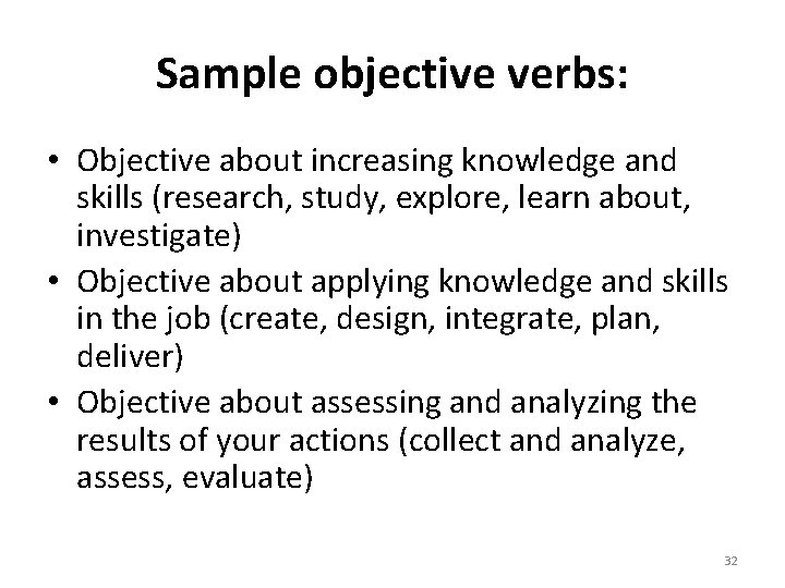 Sample objective verbs: • Objective about increasing knowledge and skills (research, study, explore, learn