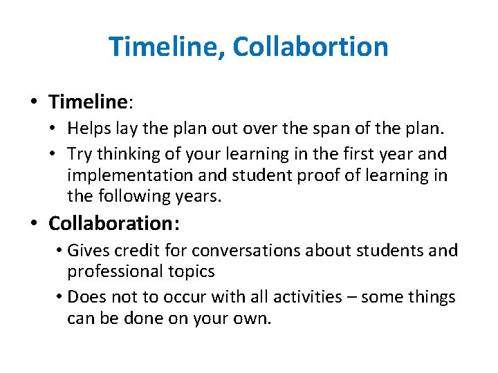Timeline, Collabortion • Timeline: • Helps lay the plan out over the span of