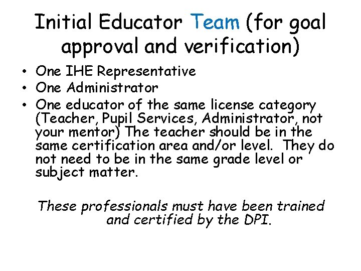 Initial Educator Team (for goal approval and verification) • One IHE Representative • One