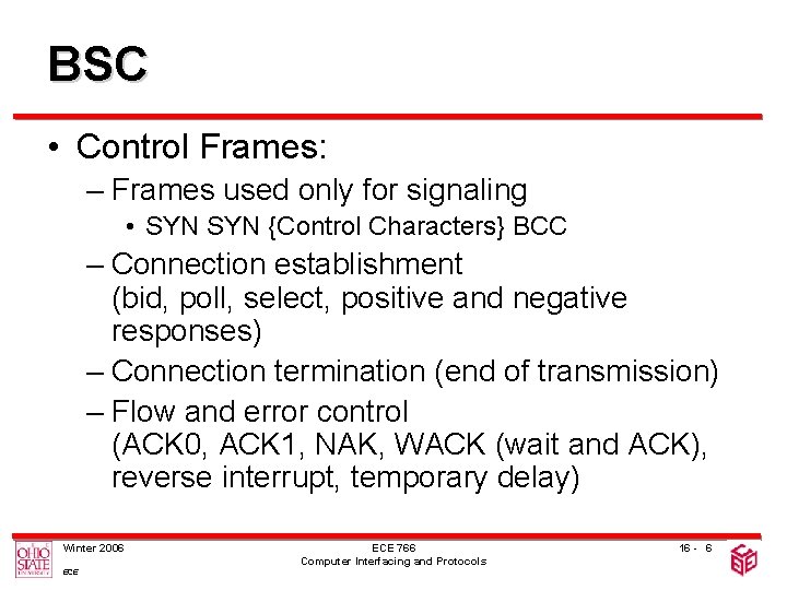 BSC • Control Frames: – Frames used only for signaling • SYN {Control Characters}