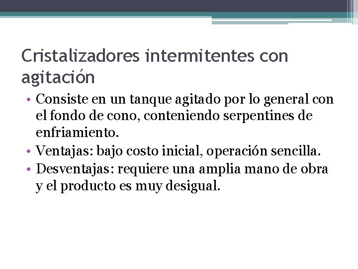 Cristalizadores intermitentes con agitación • Consiste en un tanque agitado por lo general con Cristalizadores intermitentes con agitación • Consiste en un tanque agitado por lo general con