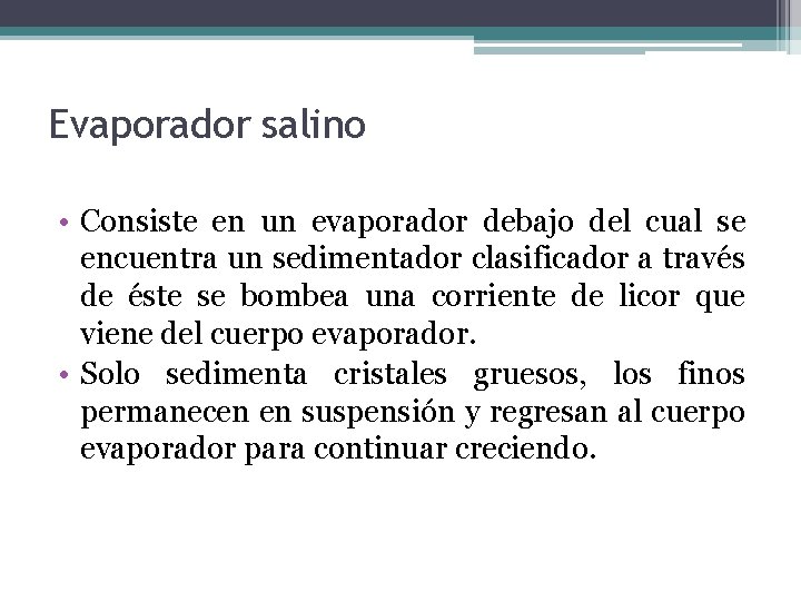 Evaporador salino • Consiste en un evaporador debajo del cual se encuentra un sedimentador Evaporador salino • Consiste en un evaporador debajo del cual se encuentra un sedimentador