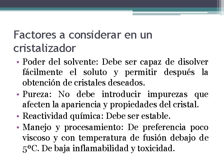 Factores a considerar en un cristalizador • Poder del solvente: Debe ser capaz de Factores a considerar en un cristalizador • Poder del solvente: Debe ser capaz de