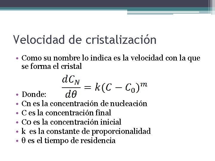 Velocidad de cristalización • Como su nombre lo indica es la velocidad con la Velocidad de cristalización • Como su nombre lo indica es la velocidad con la