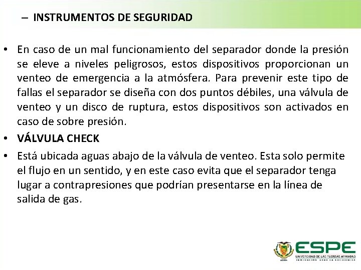 – INSTRUMENTOS DE SEGURIDAD • En caso de un mal funcionamiento del separador donde