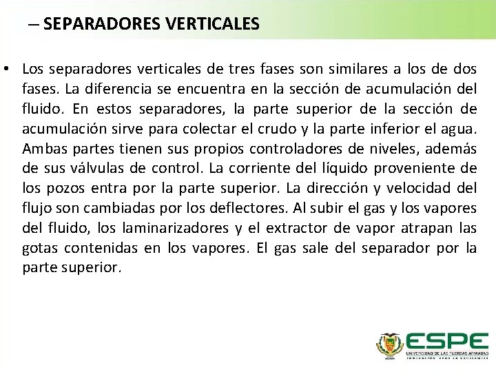 – SEPARADORES VERTICALES • Los separadores verticales de tres fases son similares a los