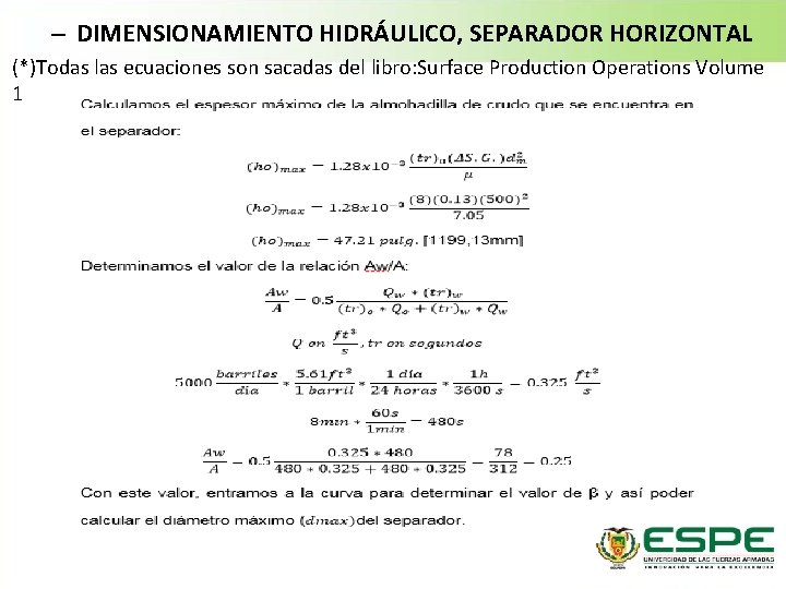– DIMENSIONAMIENTO HIDRÁULICO, SEPARADOR HORIZONTAL (*)Todas las ecuaciones son sacadas del libro: Surface Production