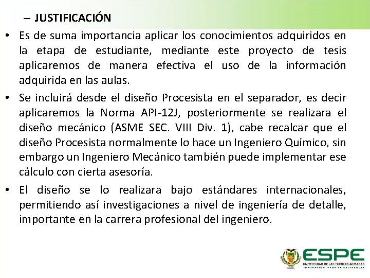 – JUSTIFICACIÓN • Es de suma importancia aplicar los conocimientos adquiridos en la etapa