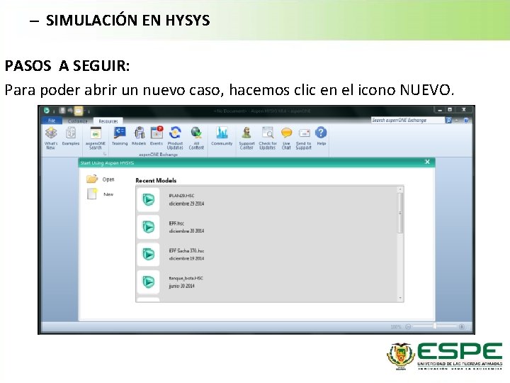 – SIMULACIÓN EN HYSYS PASOS A SEGUIR: Para poder abrir un nuevo caso, hacemos