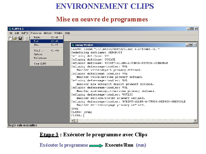 ENVIRONNEMENT CLIPS Mise en oeuvre de programmes Etape 2 : Charger et exécuter le