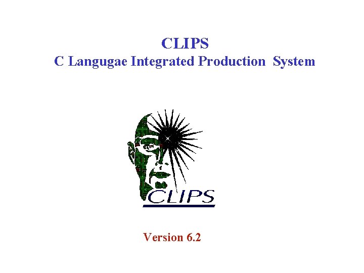 CLIPS C Langugae Integrated Production System Version 6. 2 