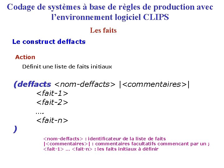 Codage de systèmes à base de règles de production avec l’environnement logiciel CLIPS Les