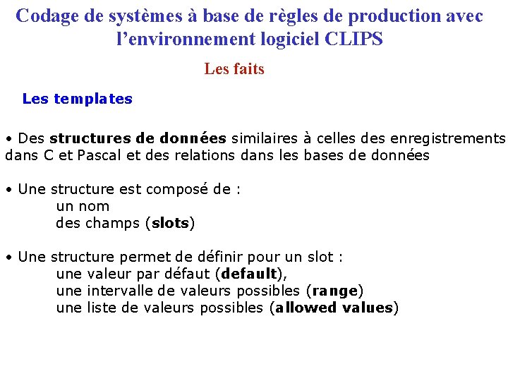 Codage de systèmes à base de règles de production avec l’environnement logiciel CLIPS Les