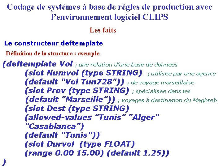 Codage de systèmes à base de règles de production avec l’environnement logiciel CLIPS Les