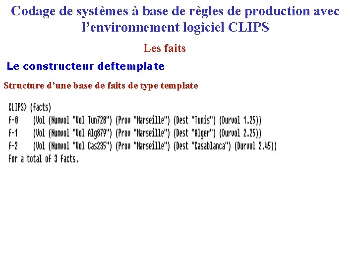 Codage de systèmes à base de règles de production avec l’environnement logiciel CLIPS Les