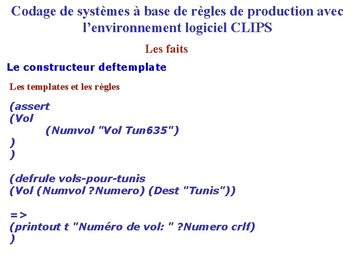 Codage de systèmes à base de règles de production avec l’environnement logiciel CLIPS Les