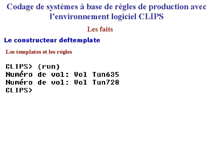 Codage de systèmes à base de règles de production avec l’environnement logiciel CLIPS Les