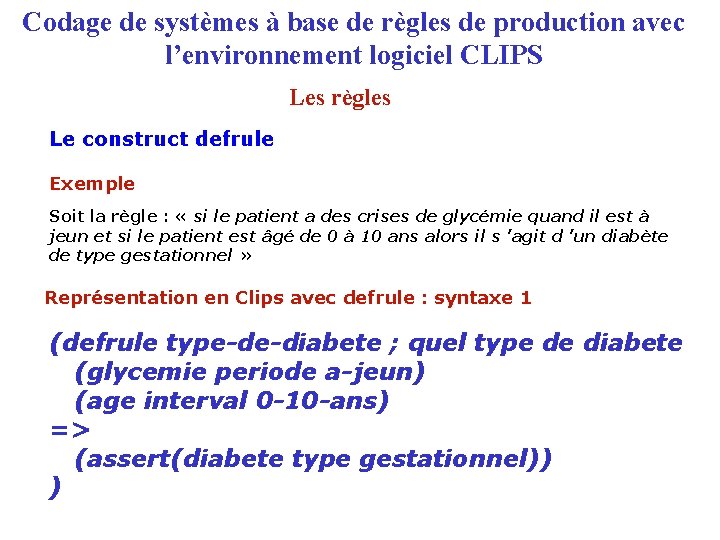 Codage de systèmes à base de règles de production avec l’environnement logiciel CLIPS Les