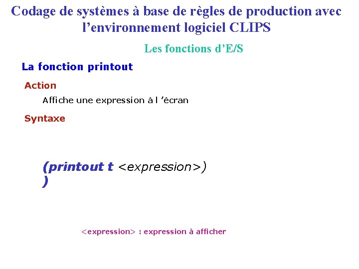 Codage de systèmes à base de règles de production avec l’environnement logiciel CLIPS Les