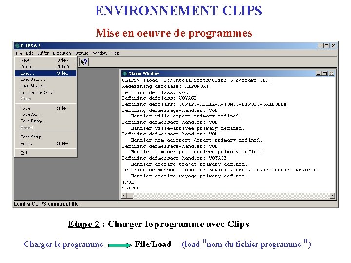 ENVIRONNEMENT CLIPS Mise en oeuvre de programmes Etape 2 : Charger et exécuter le