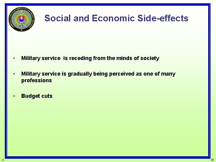 Social and Economic Side-effects * • Military service is receding from the minds of