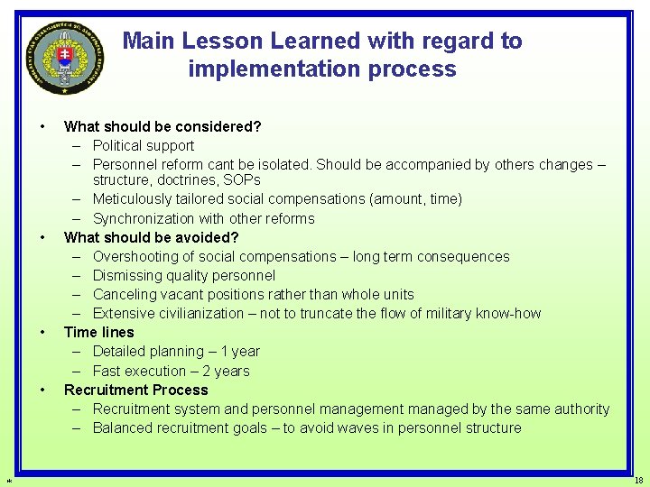 Main Lesson Learned with regard to implementation process • • * What should be