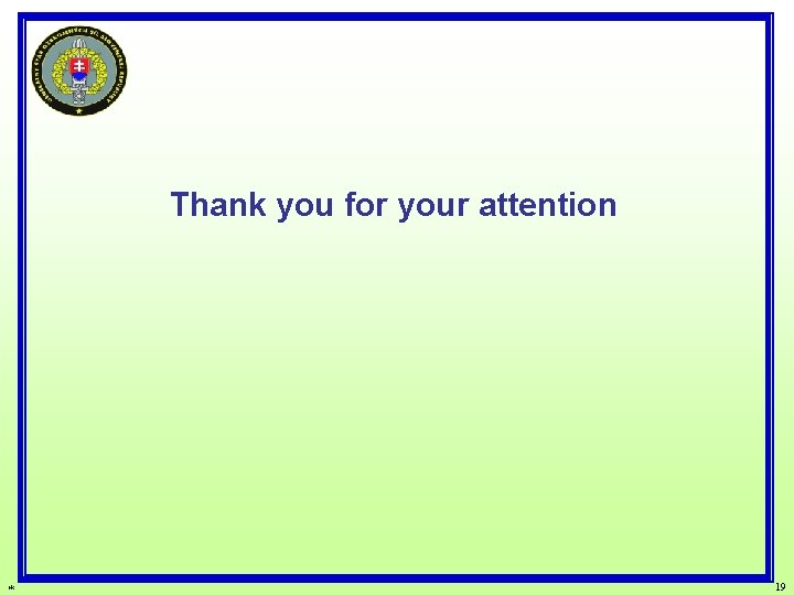 Thank you for your attention * 19 