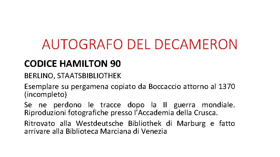 AUTOGRAFO DEL DECAMERON CODICE HAMILTON 90 BERLINO, STAATSBIBLIOTHEK Esemplare su pergamena copiato da Boccaccio