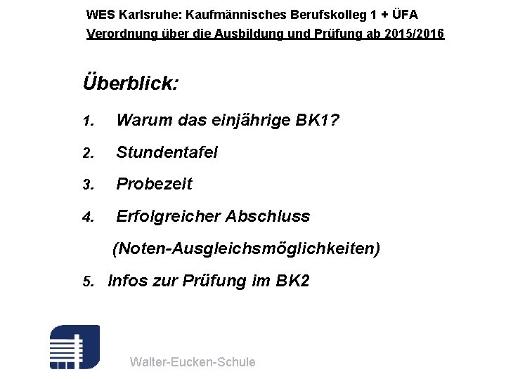 WES Karlsruhe: Kaufmännisches Berufskolleg 1 + ÜFA Verordnung über die Ausbildung und Prüfung ab