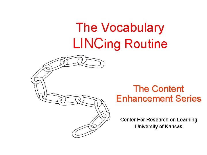 The Vocabulary LINCing Routine The Content Enhancement Series Center For Research on Learning University