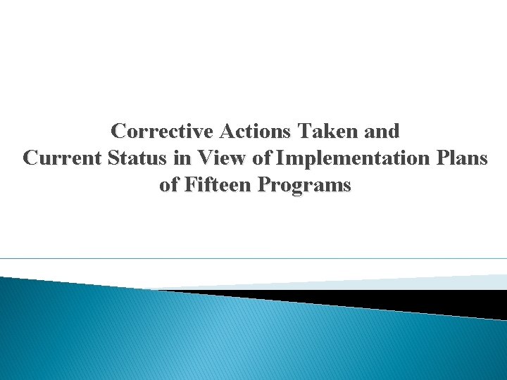 Corrective Actions Taken and Current Status in View of Implementation Plans of Fifteen Programs