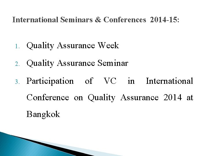 International Seminars & Conferences 2014 -15: 1. Quality Assurance Week 2. Quality Assurance Seminar