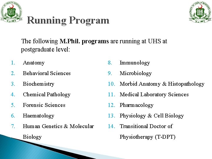 Running Program The following M. Phil. programs are running at UHS at postgraduate level: