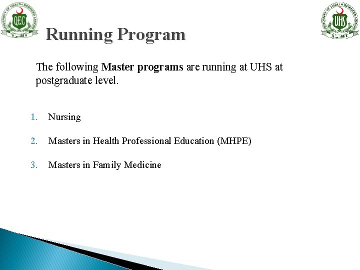 Running Program The following Master programs are running at UHS at postgraduate level. 1.